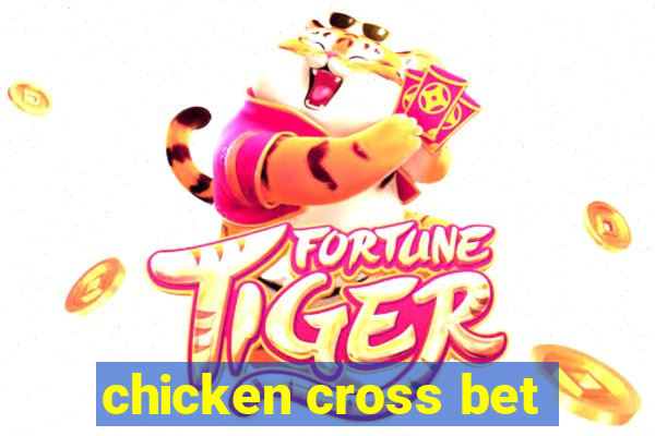 chicken cross bet